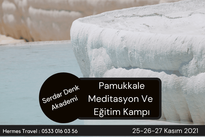 PAMUKKALE MEDİTASYON VE EĞİTİM KAMPI